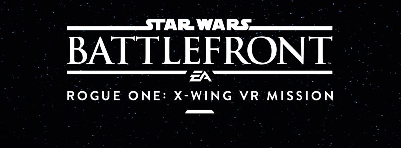 Gamescom 2016: Star Wars Battlefront Rogue One X-Wing VR Mission Preview